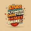 Studi Tentang Pemanfaatan Latihan Plyometric dalam Meningkatkan Daya Ledak Atlet Basket