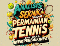 Analisis teknik servis dalam permainan tenis dan cara memperbaikinya