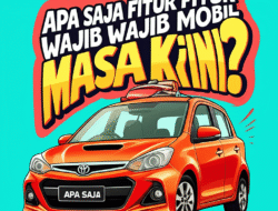 Apa Saja Fitur Wajib Mobil Masa Kini?