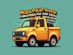 Mobil Pikap Modern: Fungsionalitas dan Gaya Sekaligus