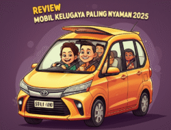 Review Mobil Keluarga Paling Nyaman 2025