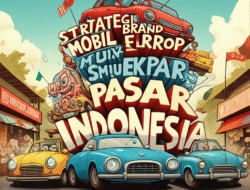 Strategi Brand Mobil Eropa Masuk Pasar Indonesia