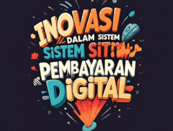 Inovasi dalam sistem pembayaran digital
