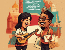 Peran diplomasi budaya dalam memperkuat hubungan antarnegara