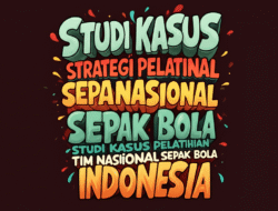 Studi kasus strategi pelatihan tim nasional sepak bola Indonesia